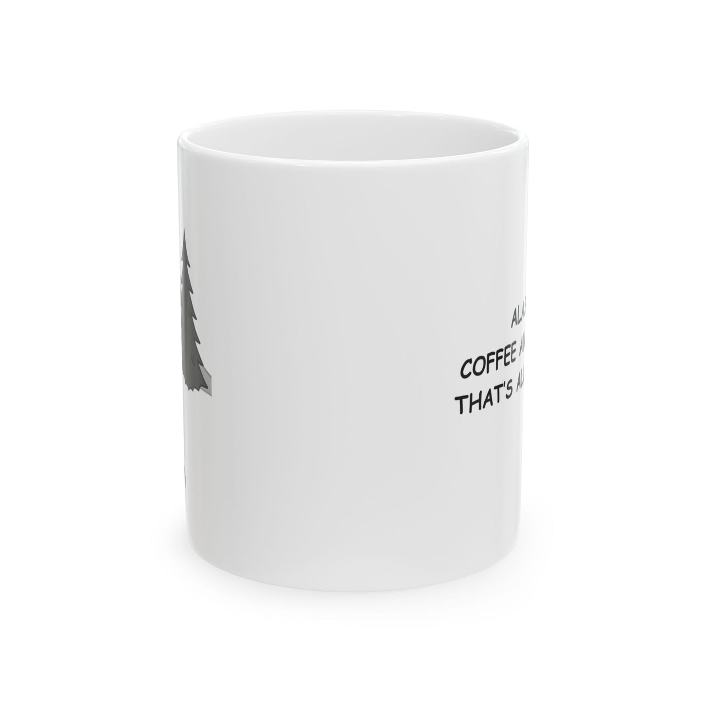 "Alaska: Coffee and layers, that’s all we need." Ceramic Mug - 13027