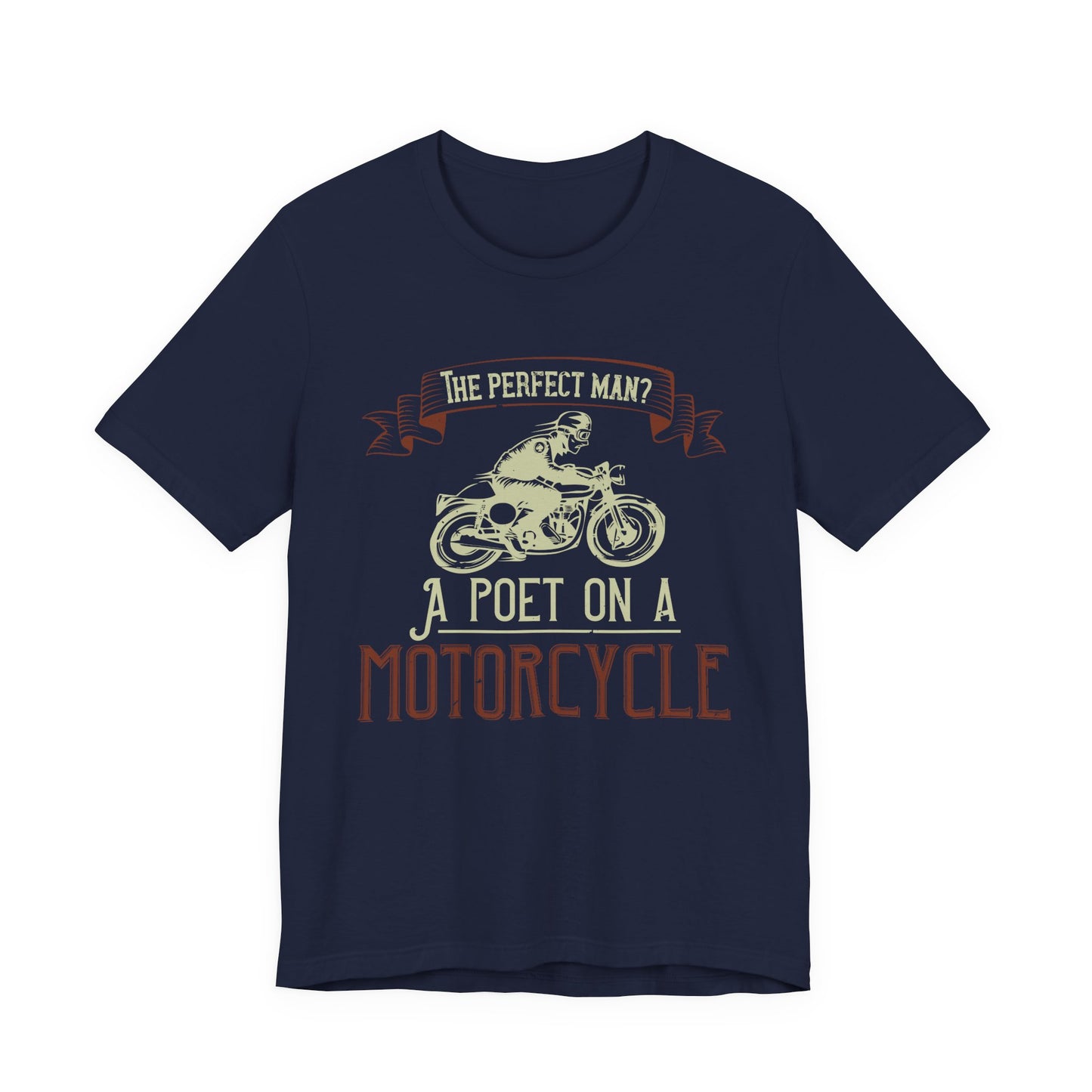 The Perfect Man: A Poet on a Motorcycle - Unisex Jersey Short Sleeve Tee - 13951
