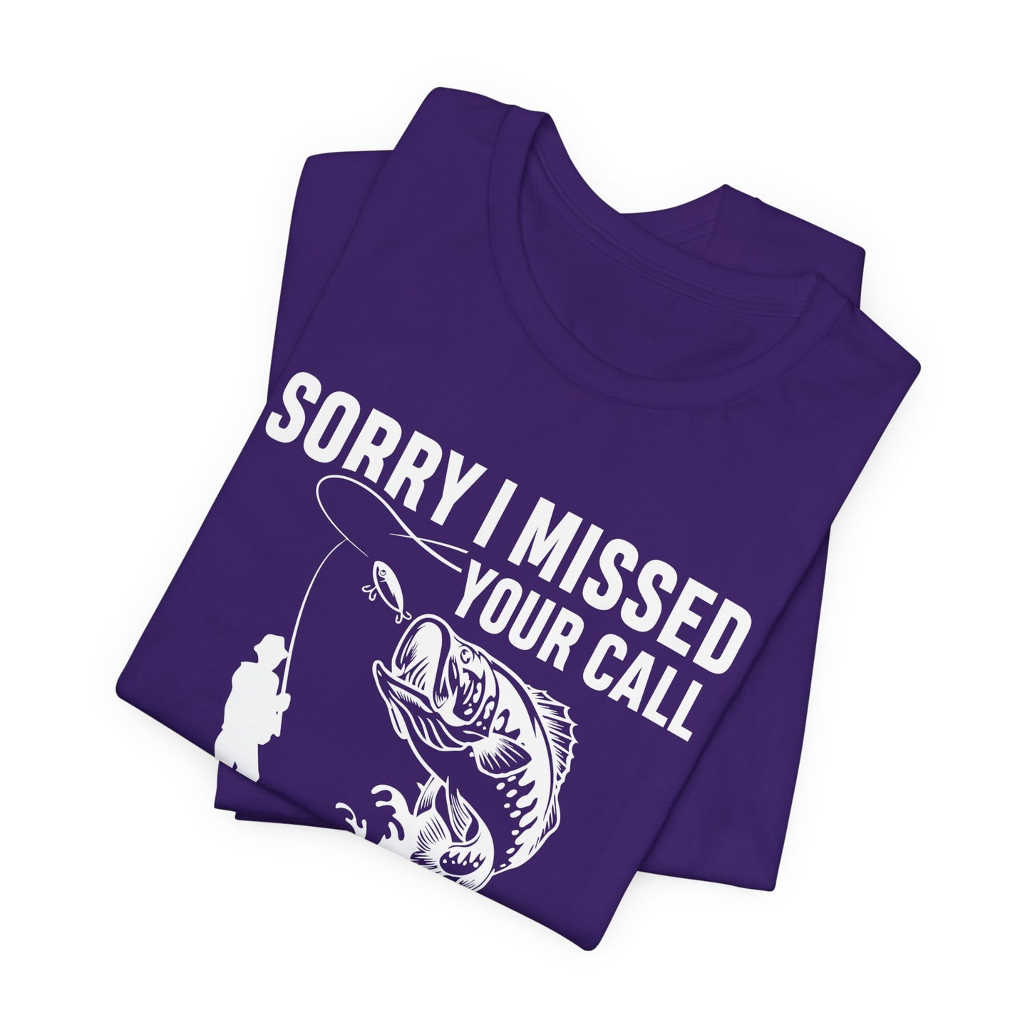 Sorry, I Missed Your Call, I Was On Other Line - Unisex Jersey Short Sleeve Tee - 14044