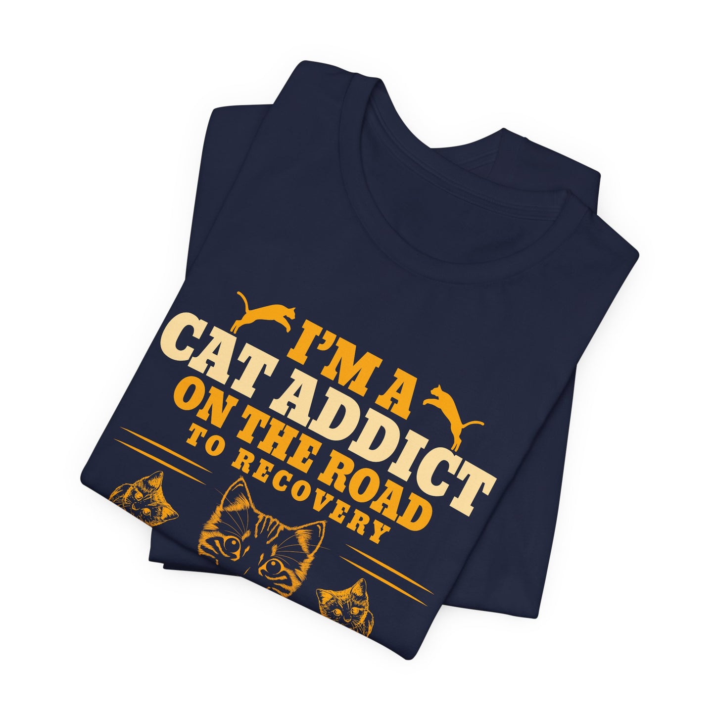 I am A Cat Addict On The Road To Rescue Another Cat - Unisex Jersey Short Sleeve Tee