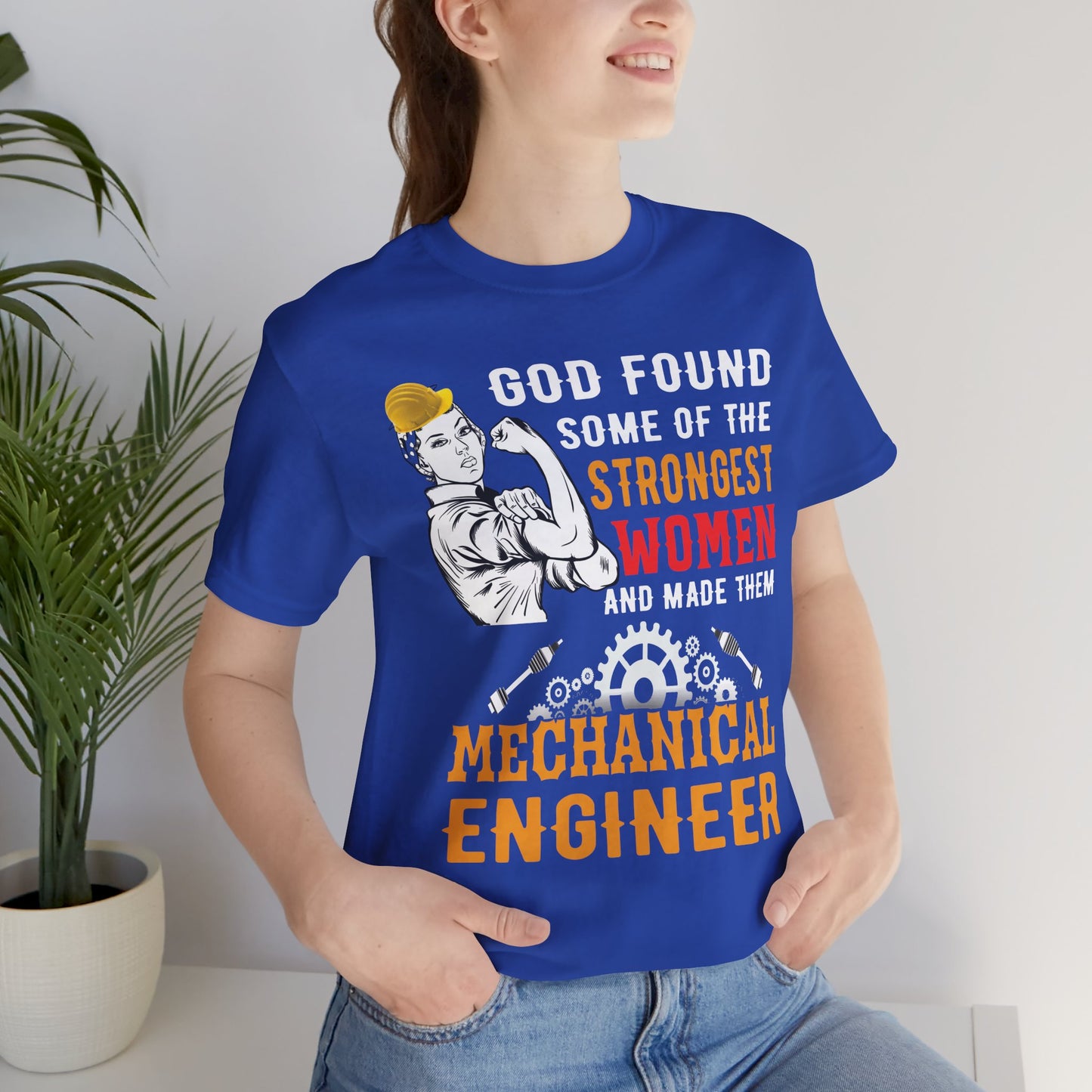 Engineer: God Found Some Of The Strongest Women And Made Them Mechanical Engineer - Unisex Jersey Short Sleeve Tee - 13619