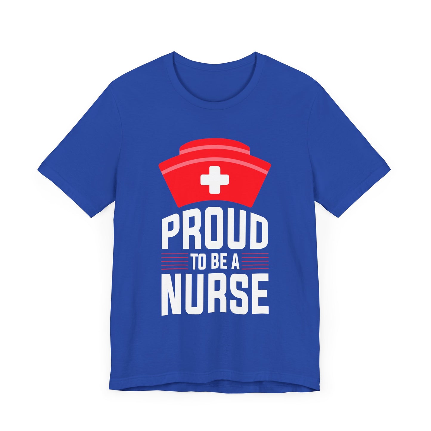 Proud To Be A Nurse - Unisex Jersey Short Sleeve Tee - 13386