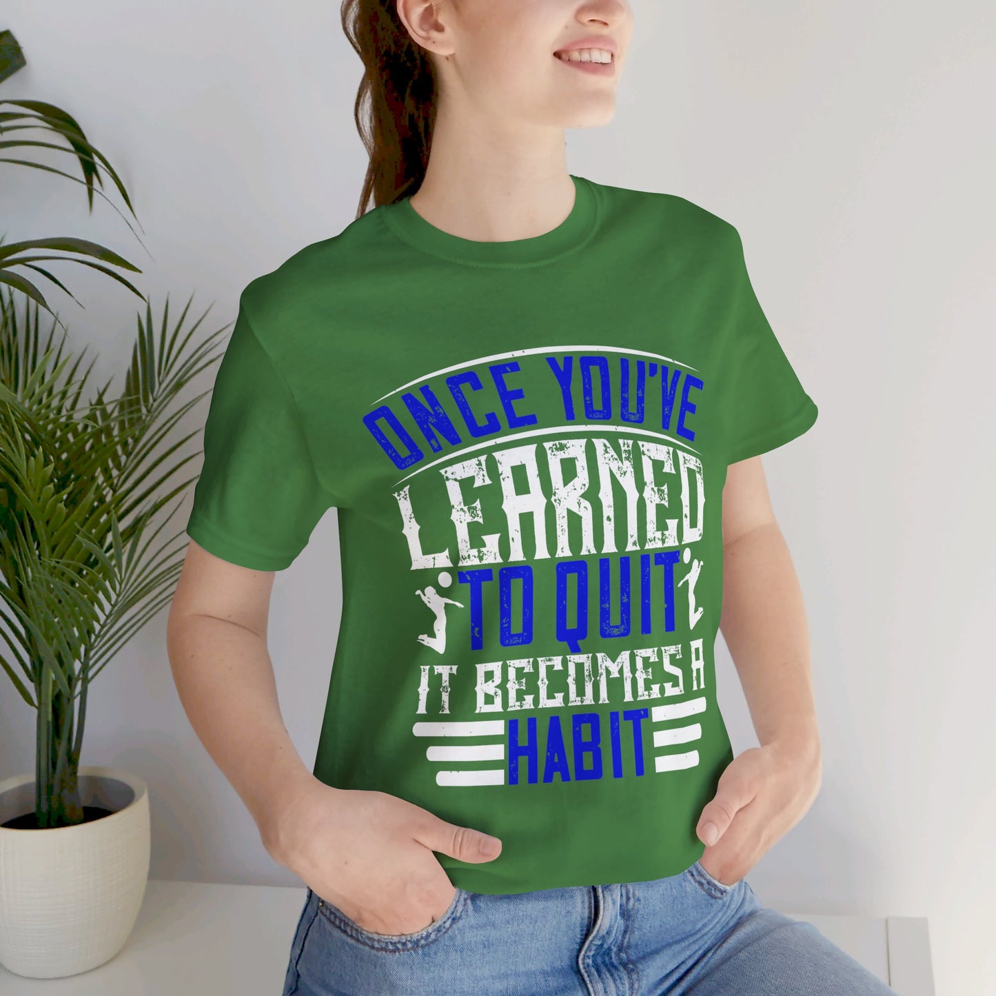 Volleyball: Once You’ve Learned to Quit, It Becomes a Habit - Unisex Jersey Short Sleeve Tee