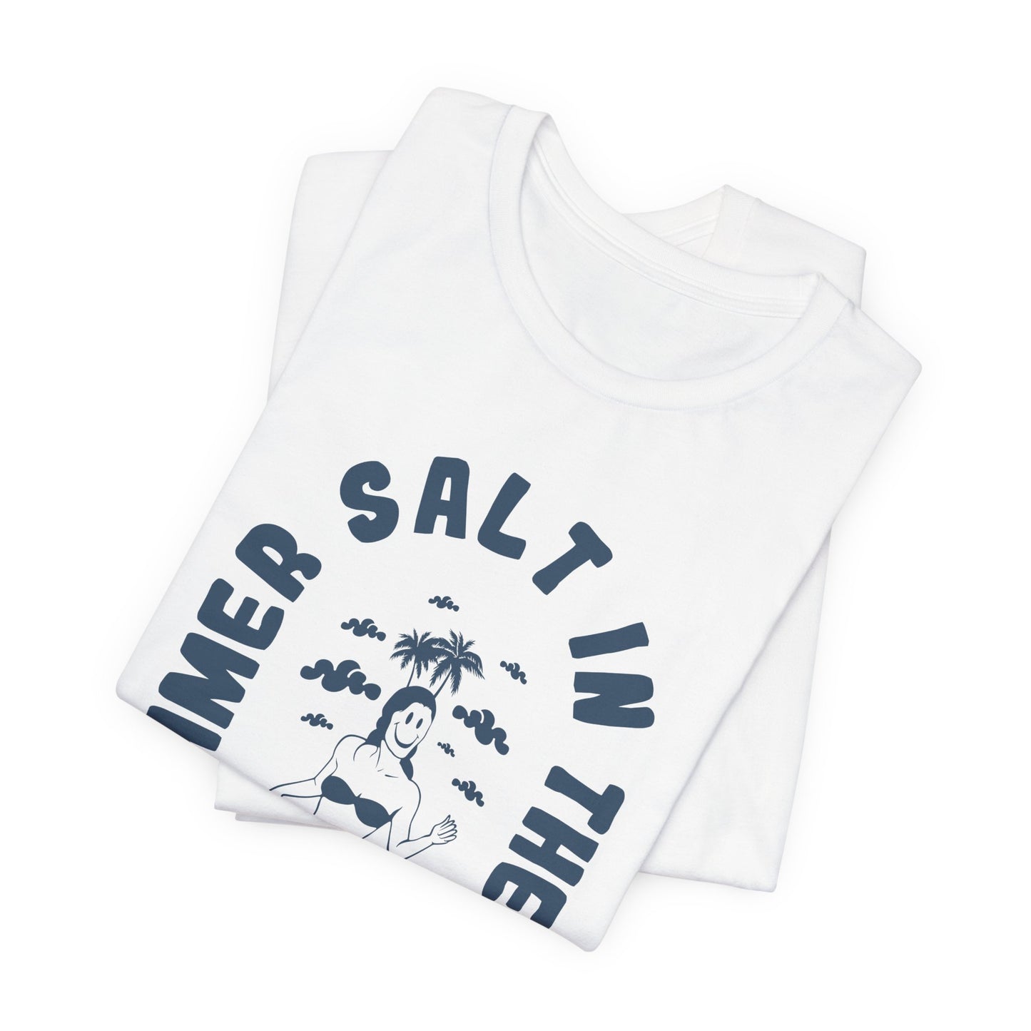 Summer Salt In The Air, Sand In My Hair - Unisex Jersey Short Sleeve Tee - 13114