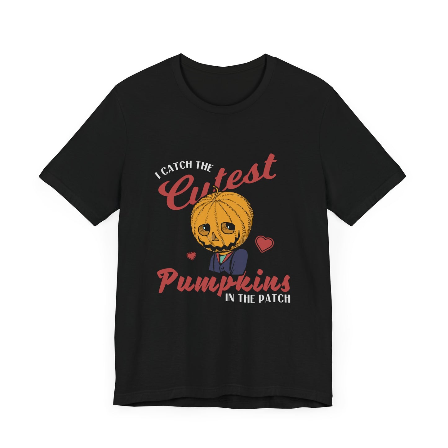 Halloween: I Catch The Cutest Pumpkins In The Patch - Unisex Jersey Short Sleeve Tee