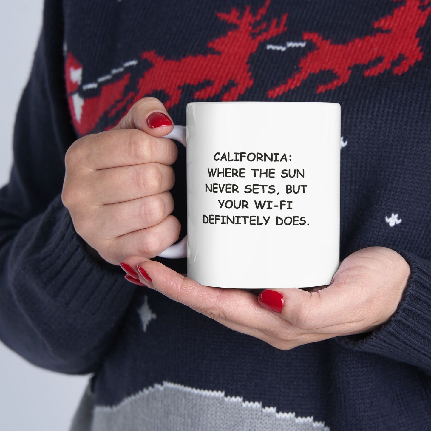 "California: Where the sun never sets, but your Wi-Fi definitely does." Ceramic Mug | 11oz & 15oz | 12727