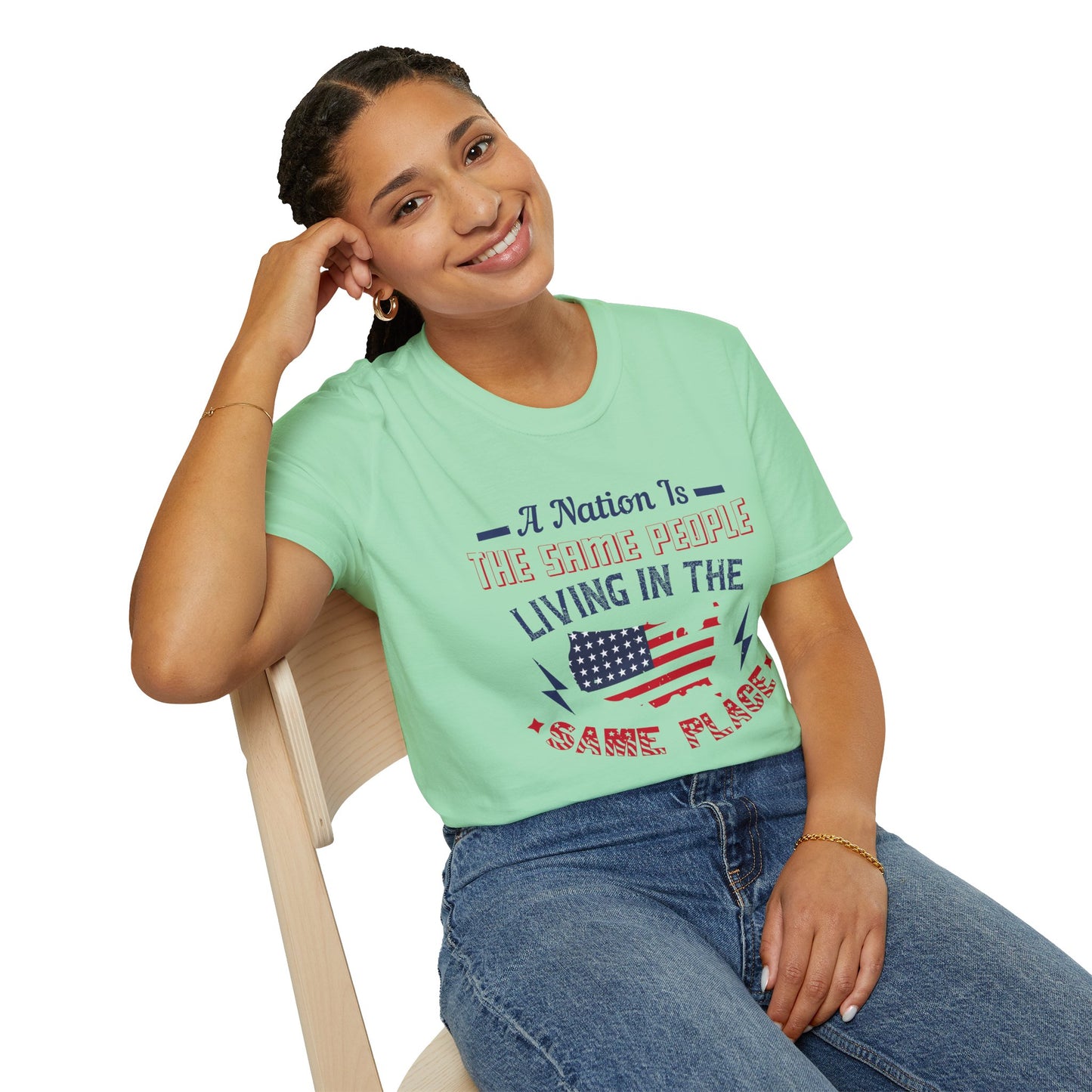 Patriotic Unisex T-Shirt - 'A Nation Is The Same People Living In The Same Place' - Ideal for Holidays, Celebrations, and Everyday Wear - 13791
