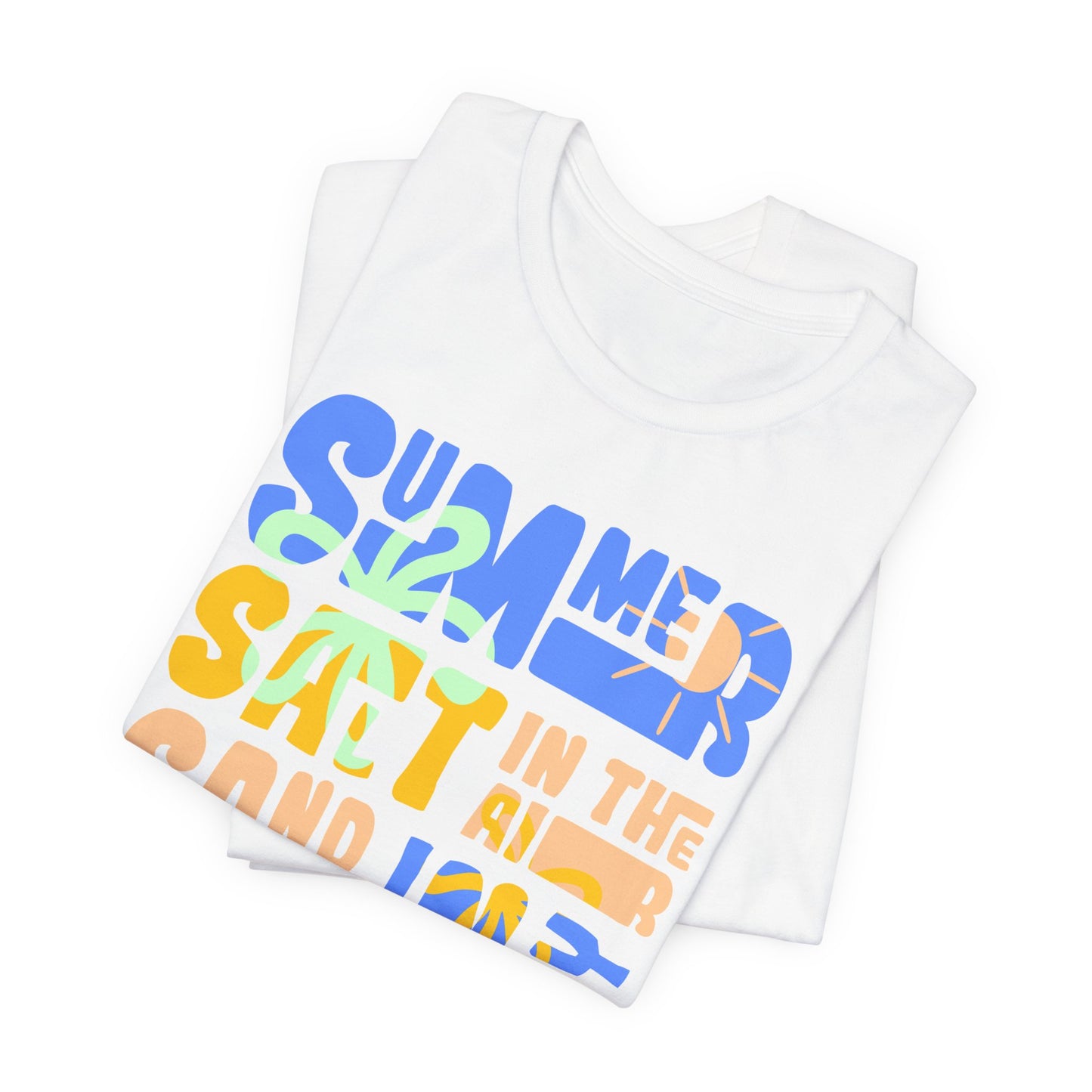 Salt In The Air, Sand In My Hair - Unisex Jersey Short Sleeve Tee - 13116