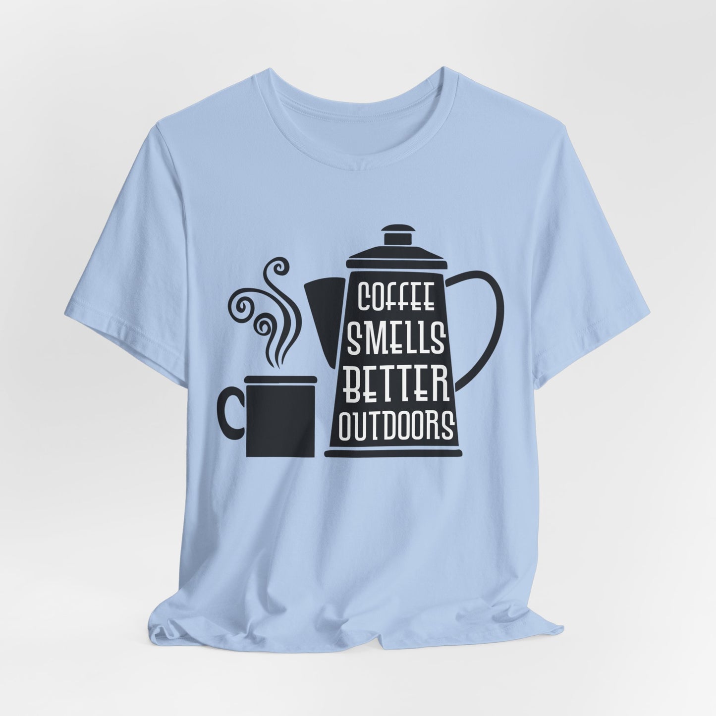 Coffee Smells Better Outdoors - Unisex Jersey Short Sleeve Tee