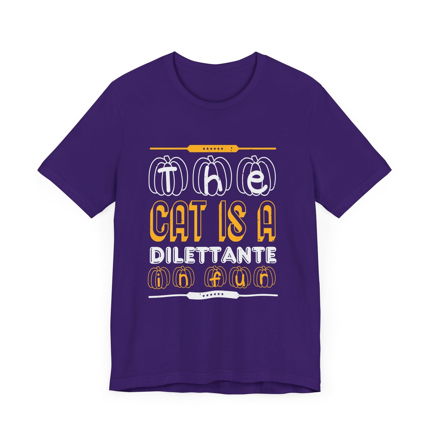The Cat is a Dilettante in Fur - Unisex Jersey Short Sleeve Tee - 12516