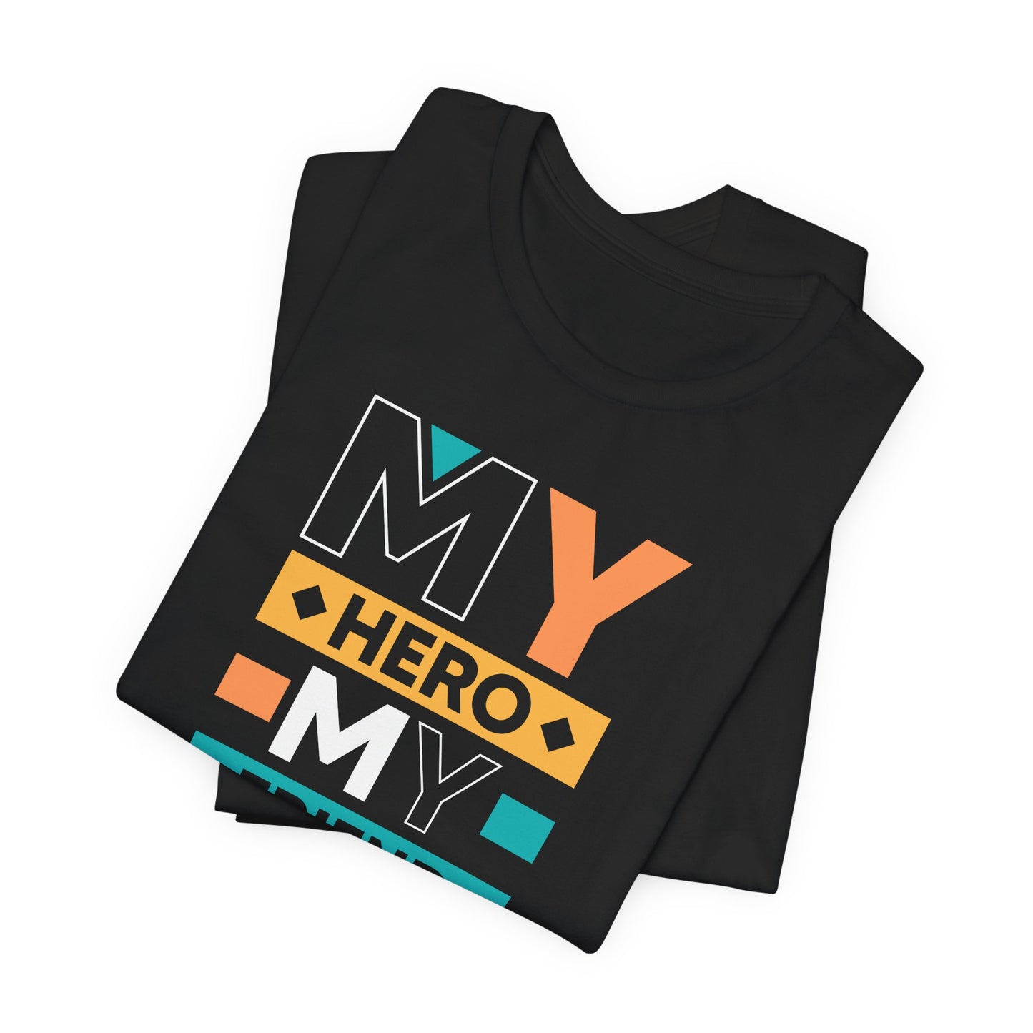 Dad: My Hero, My Friend, My Dad - Unisex Jersey Short Sleeve Tee