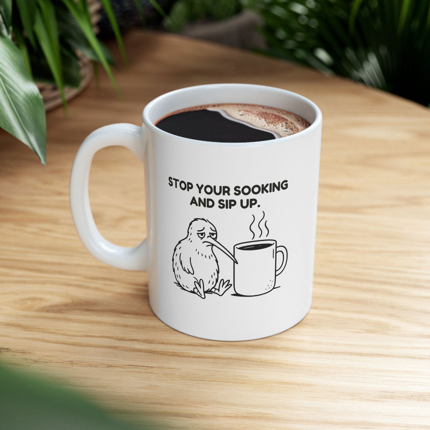 “Stop your sooking and sip up.”  (Sensitive? Sweet as. Still—drink your brew.) Ceramic Mug - 13967
