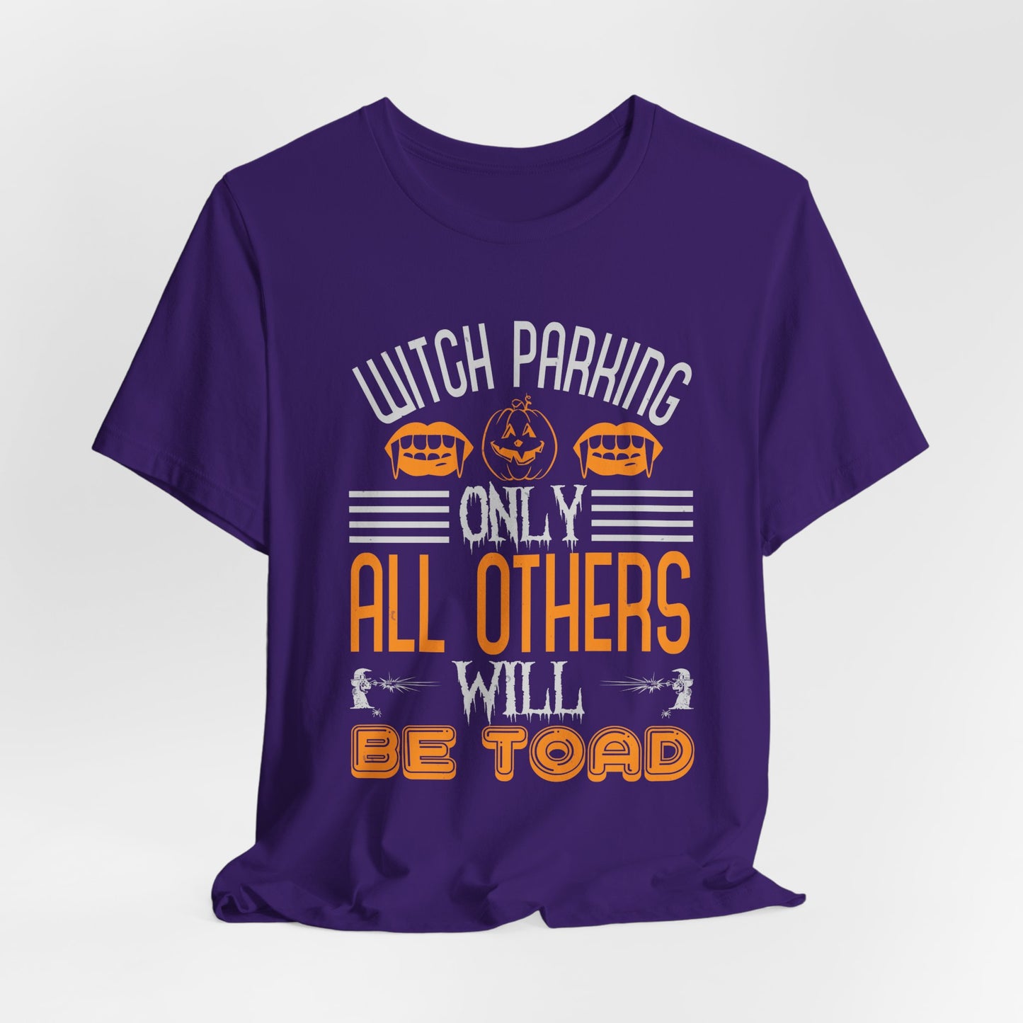 Witch Parking Only - All Others Will Be Toad - Unisex Jersey Short Sleeve Tee - 12548