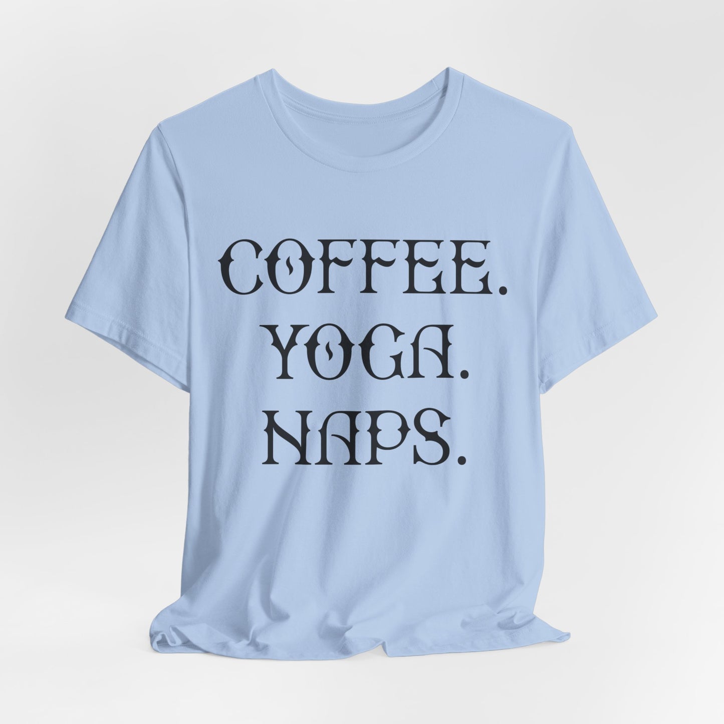 Coffee Yoga Naps - Unisex Jersey Short Sleeve Tee