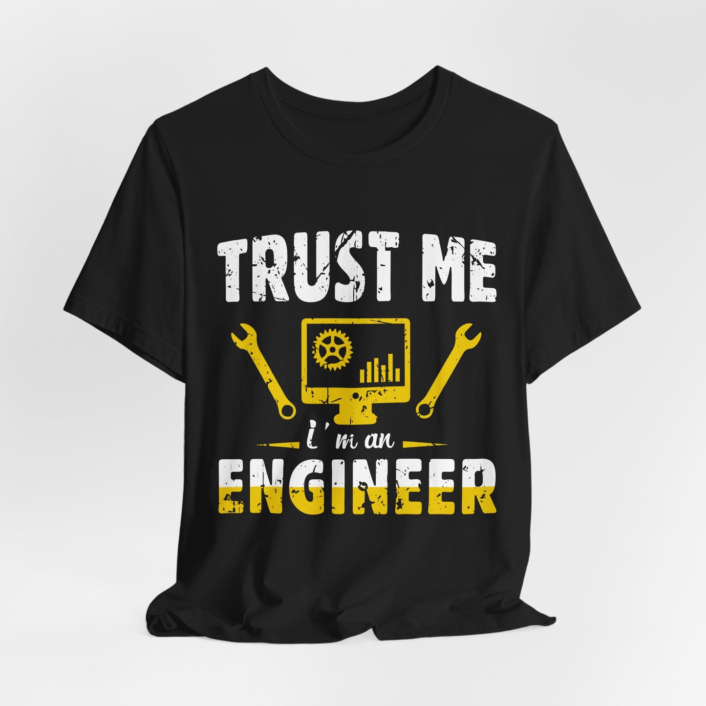 Engineer: Trust Me, I'm An Engineer - Unisex Jersey Short Sleeve Tee - 13565