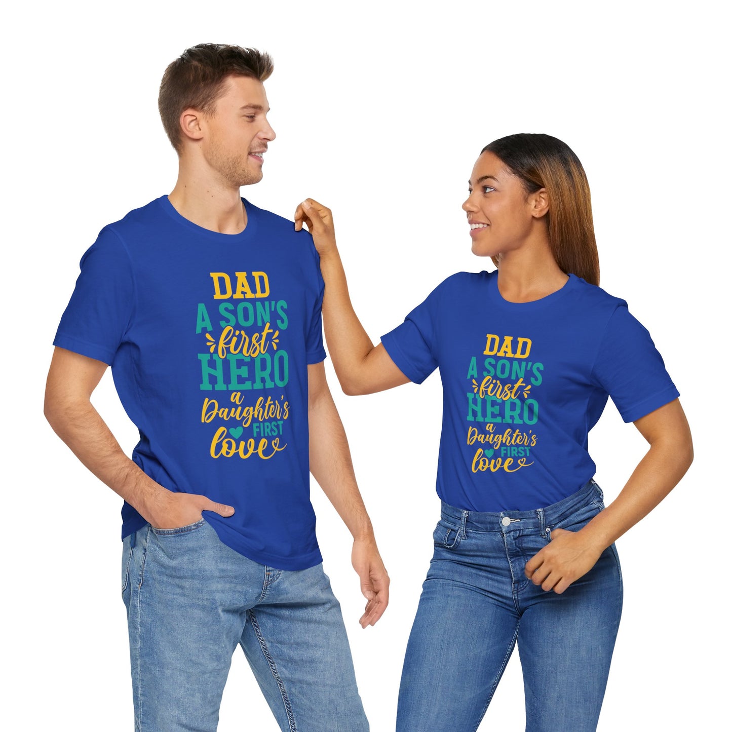 Dad, A Son's First Hero, A Daughter's First Love - Unisex Jersey Short Sleeve Tee