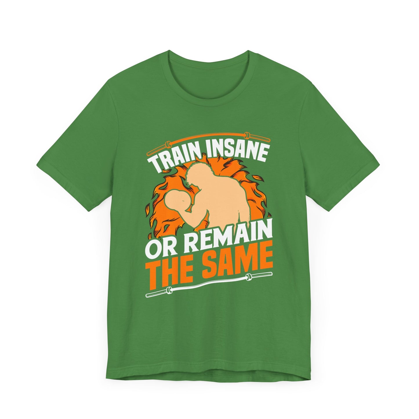 Gym: Train Insane Or Remain The Same  - Unisex Jersey Short Sleeve Tee