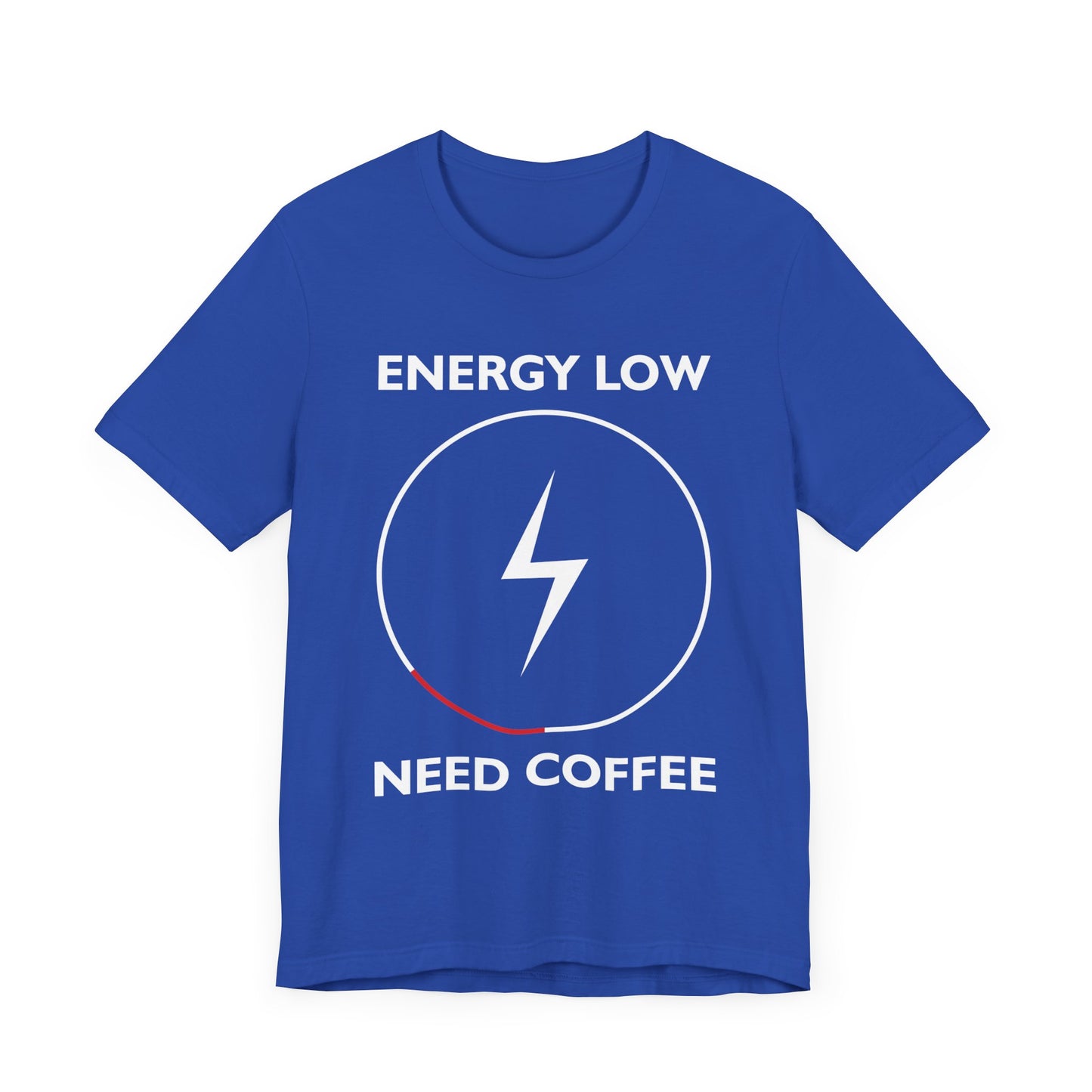 Energy Low, Need Coffee - Unisex Jersey Short Sleeve Tee