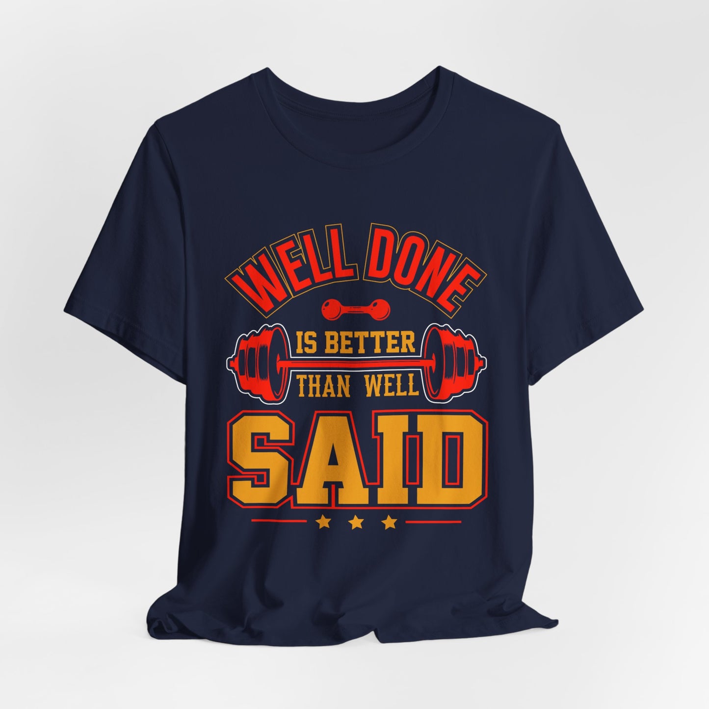 Gym: Well Done Is Better Than Well Said - Unisex Jersey Short Sleeve Tee