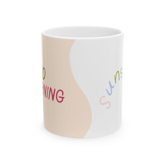 Good Morning, Sunshine - Ceramic Mug, (11oz, 15oz) - 11113