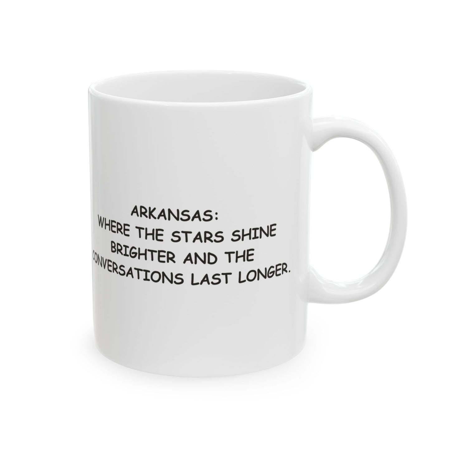 "Arkansas: Where the stars shine brighter and the conversations last longer." Ceramic Mug - 13325