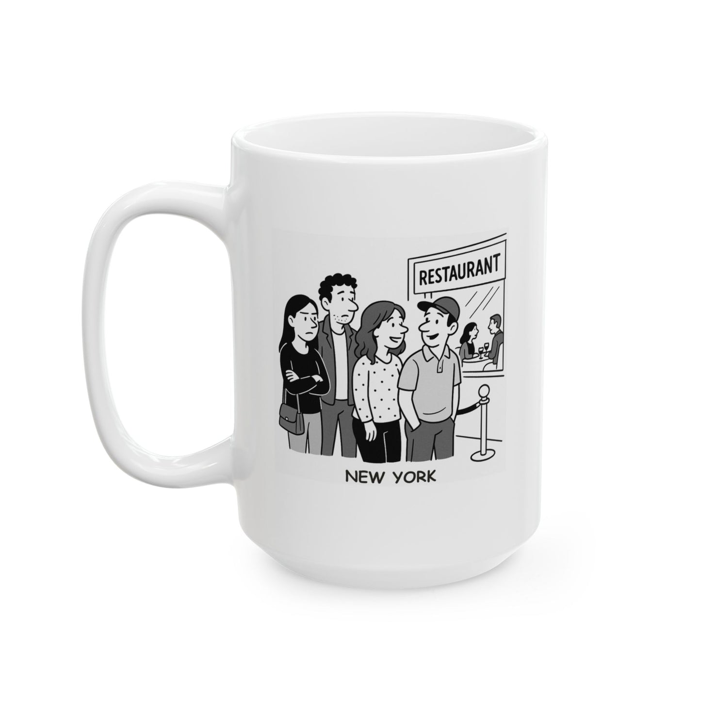 "New York: Where ‘dinner with friends’ means waiting in line for a table at 9 p.m." Ceramic Mug - 11oz & 15oz - 12851