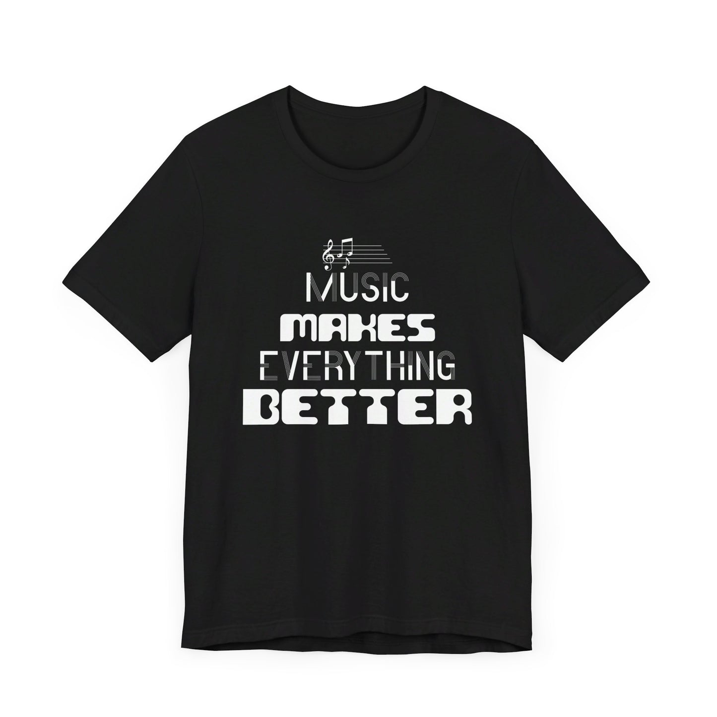 Music Makes Everything Better - Unisex Jersey Short Sleeve Tee