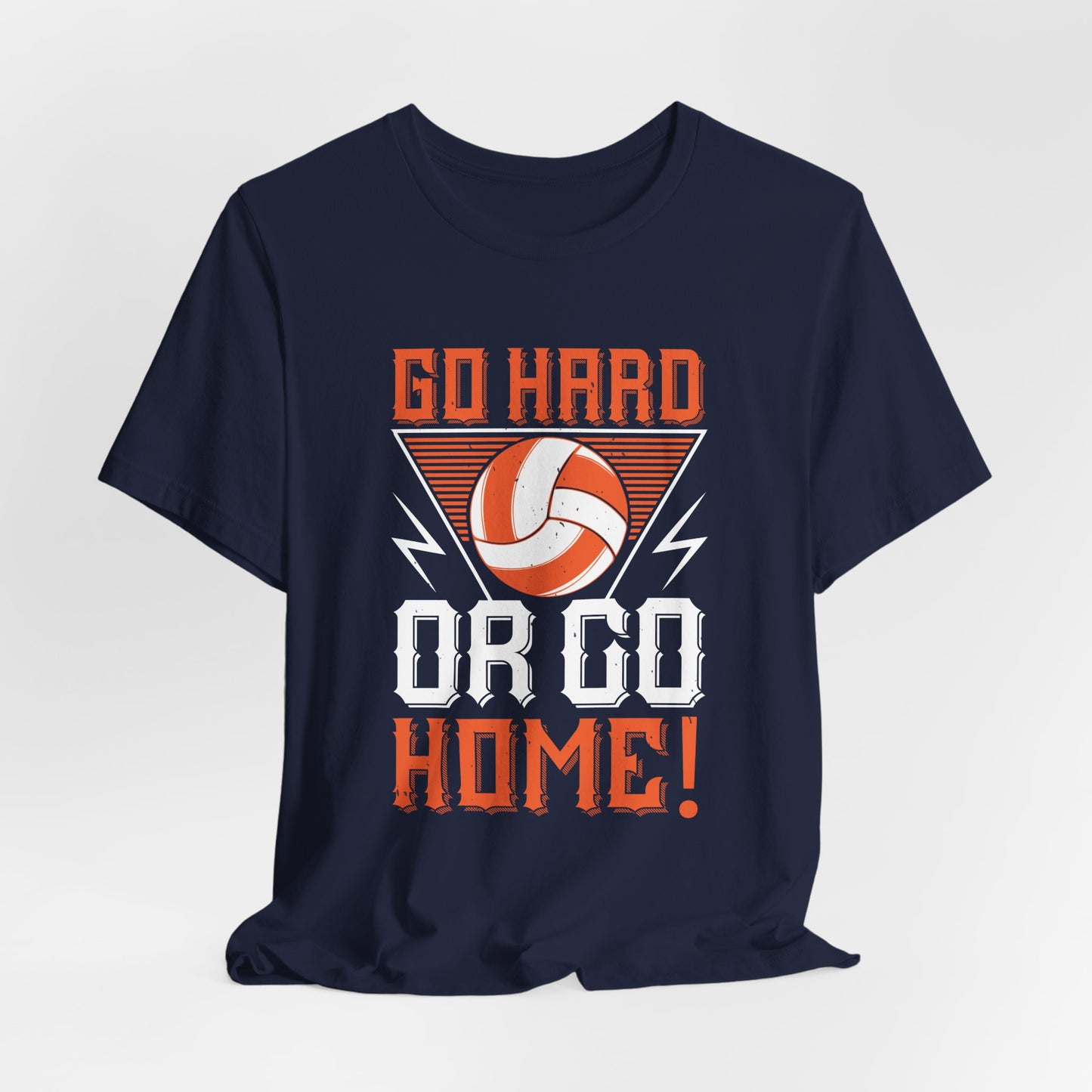 Volleyball: Go Hard Or Go Home! - Unisex Jersey Short Sleeve Tee - 11498