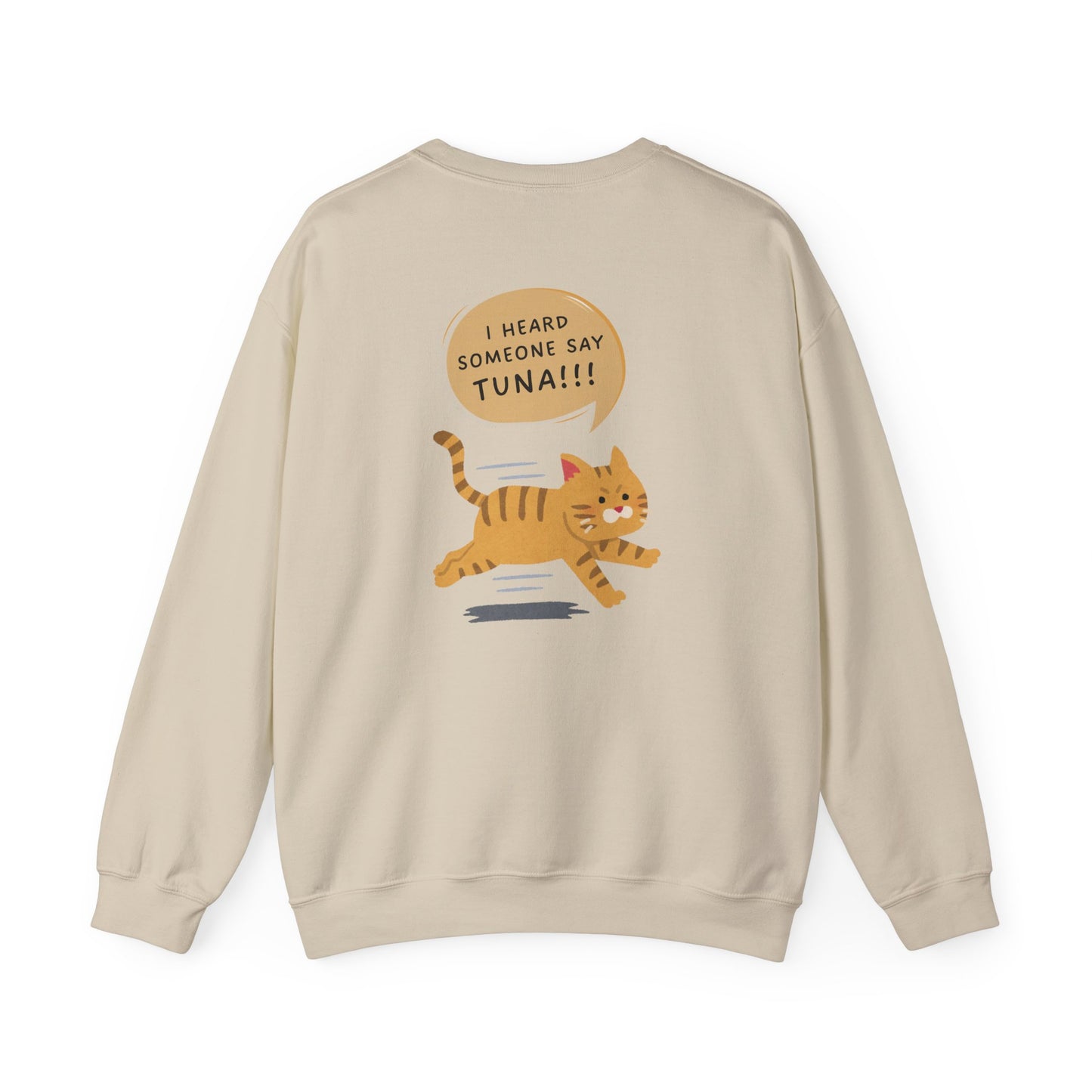 Cat, I Heard Someone Say Tuna - Unisex Heavy Blend™ Crewneck Sweatshirt - 11316