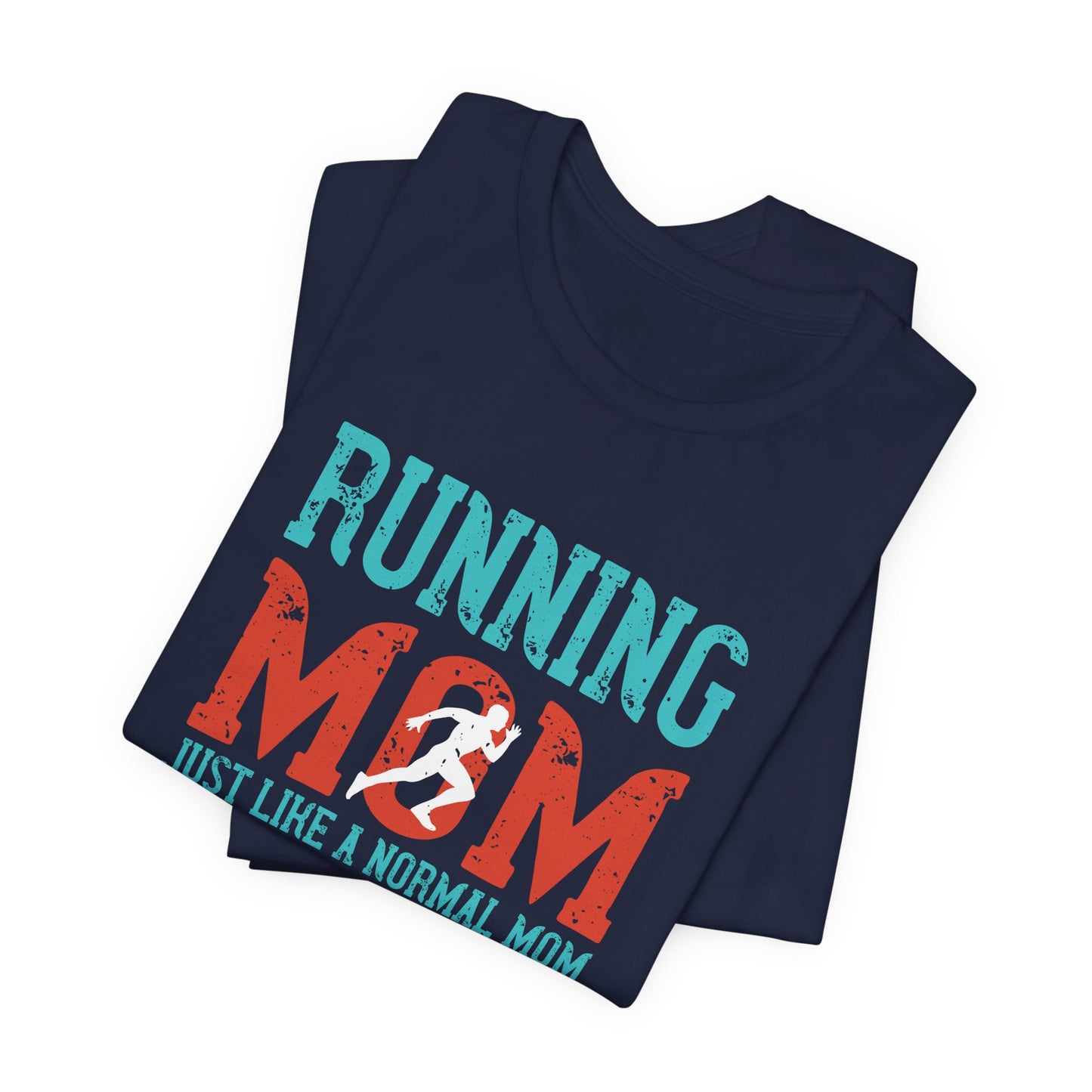 Running Mom Just Like A Normal Mom Except Much Cooler - Unisex Jersey Short Sleeve Tee