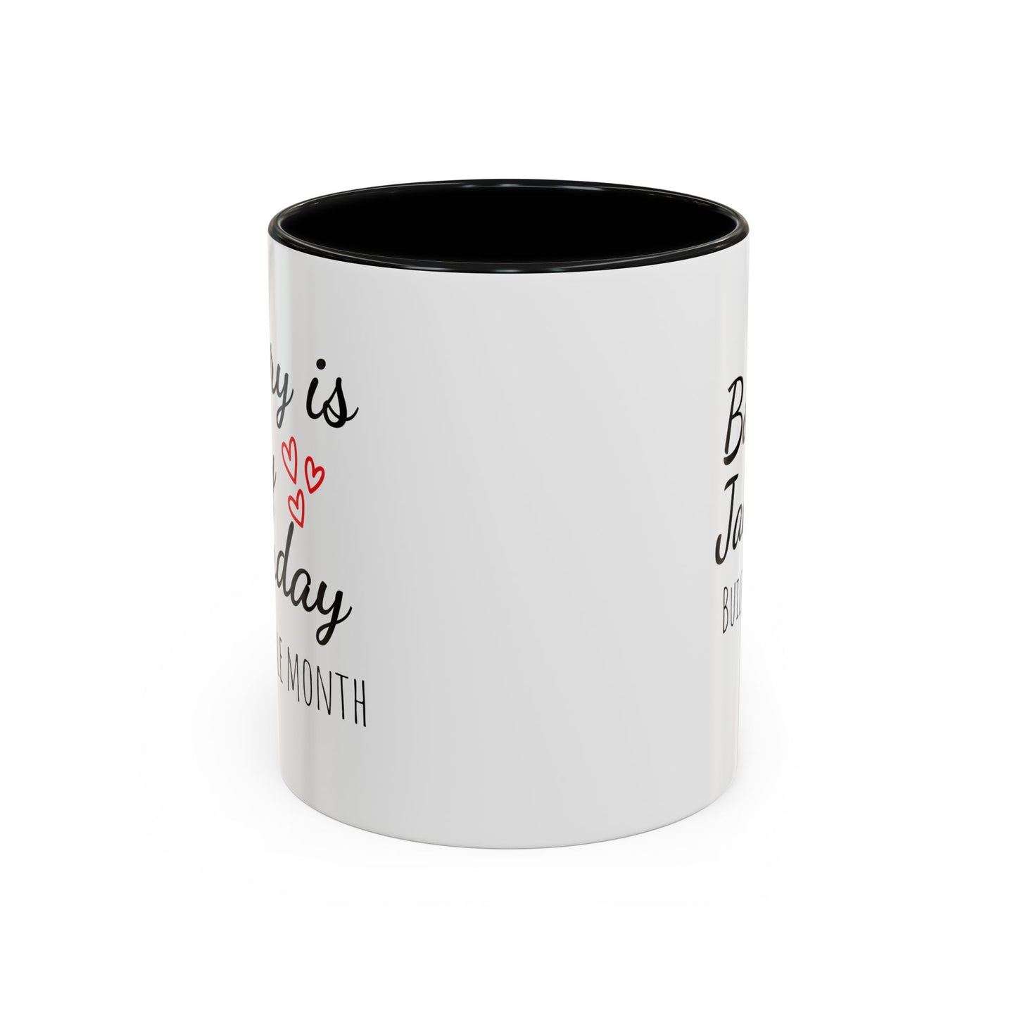 January Is My Birthday Coffee Mug – Funny January Birthday Mug (11/15oz) - 14674