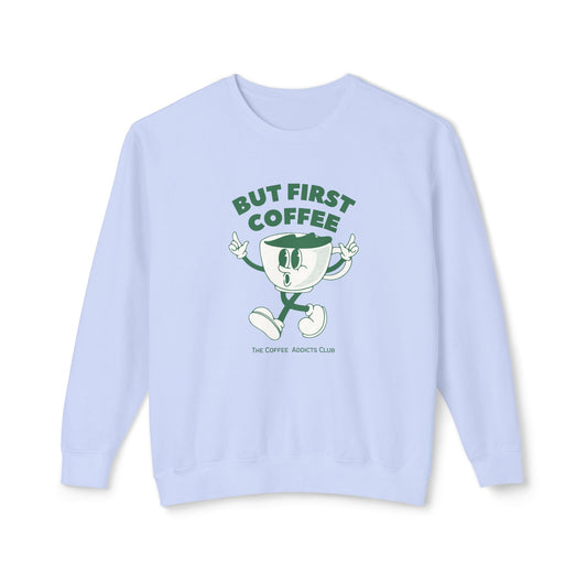 But First Coffee - Unisex Lightweight Crewneck Sweatshirt - 10597