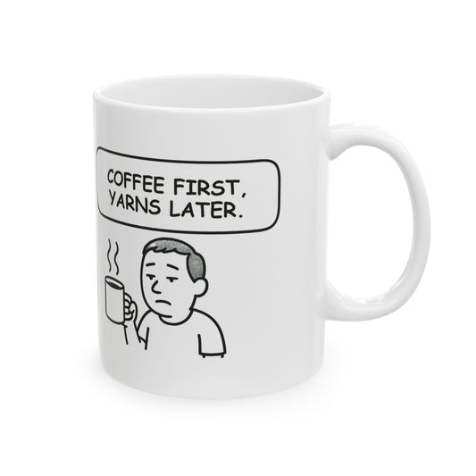 “Coffee first, yarns later.” Coffee Mug - 12891