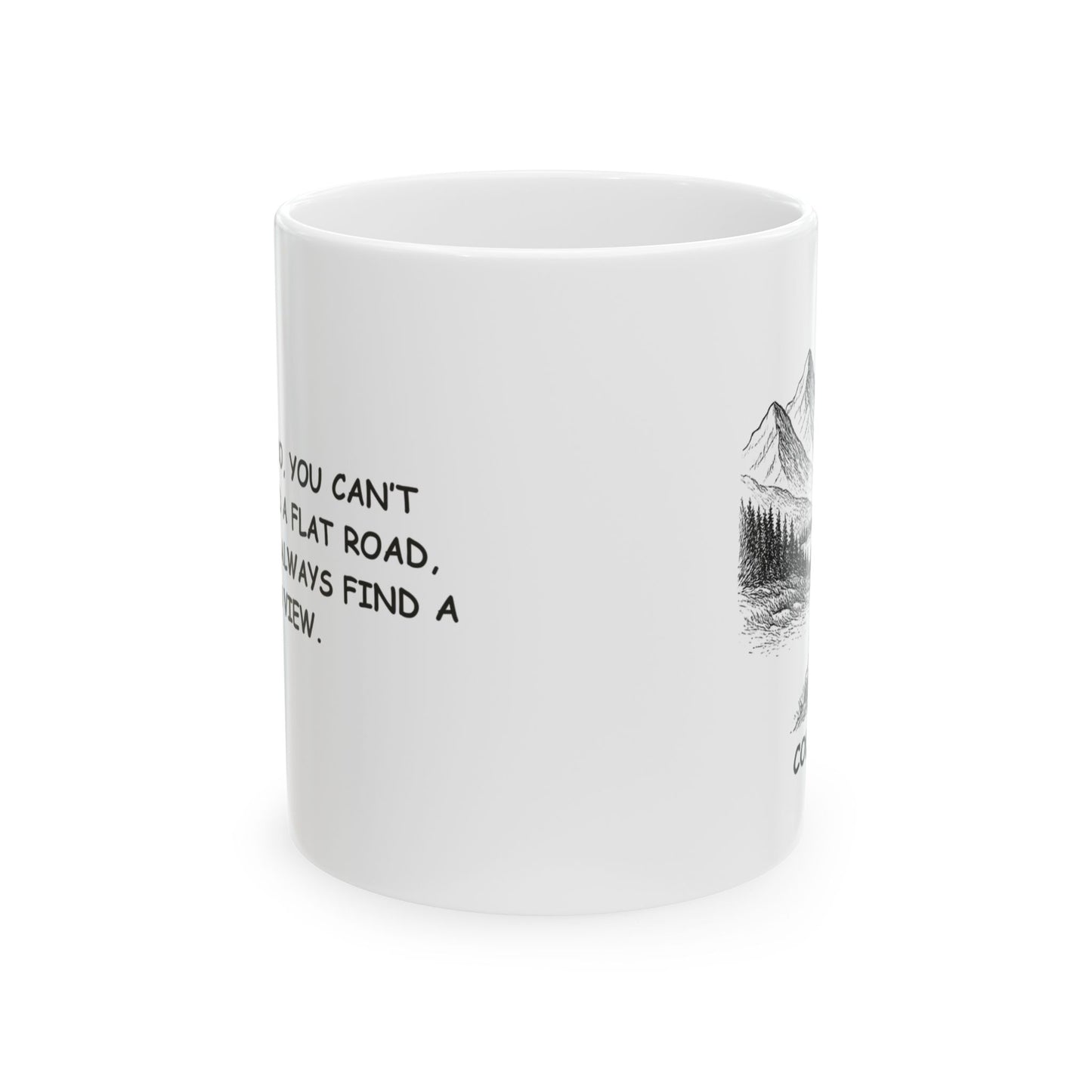 "In Colorado, you can’t always find a flat road, but you can always find a good view." Ceramic Mug - 13470
