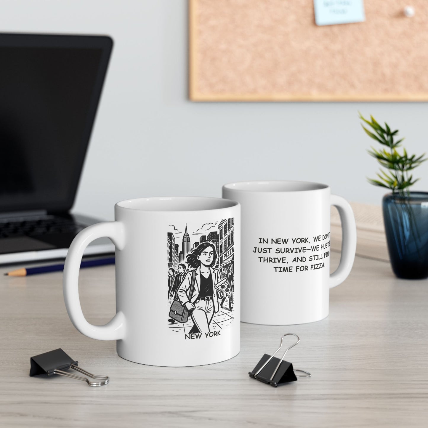 "In New York, we don’t just survive—we hustle, thrive, and still find time for pizza." Ceramic Mug - 12874