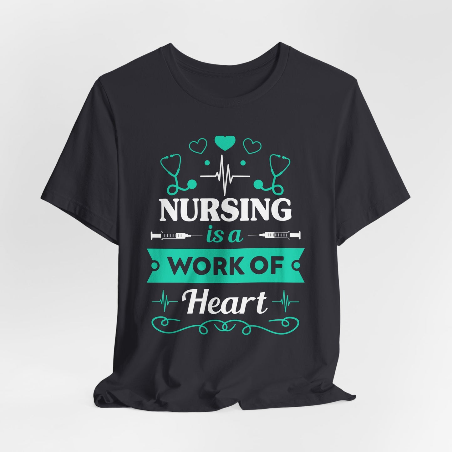 Nursing Is A Work Of Heart - Unisex Jersey Short Sleeve Tee - 13286