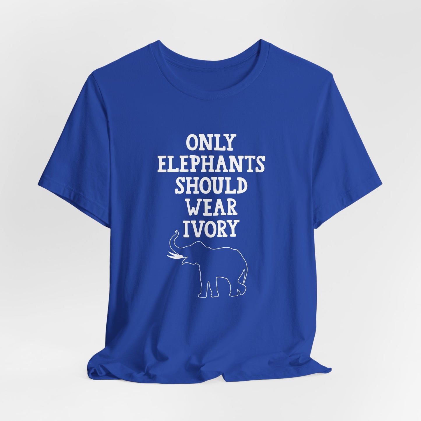 Vegan: Only Elephants Should Wear Ivory - Unisex Jersey Short Sleeve Tee - 12370