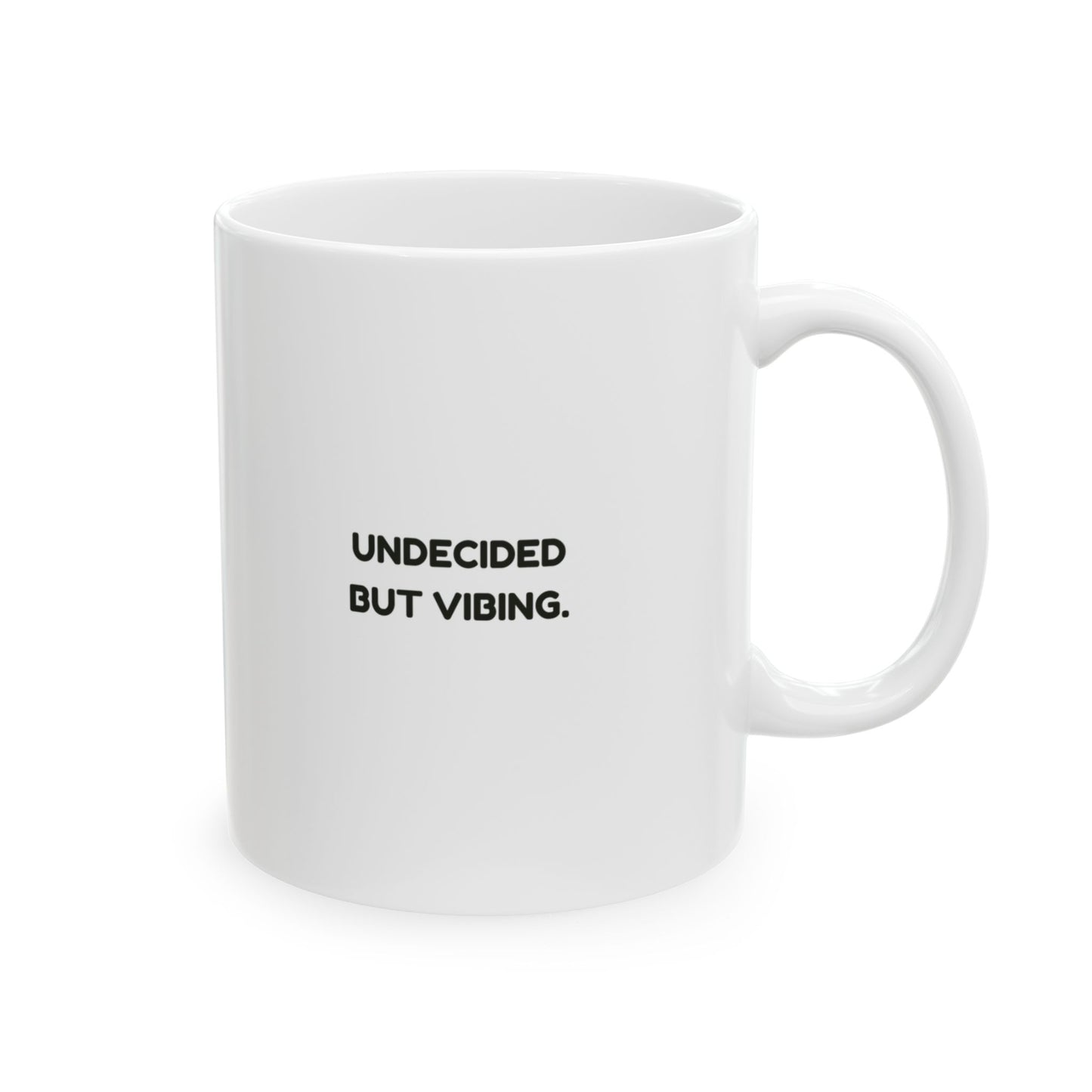 “It’s a full ‘nah, yeah’ kinda day.”  (Undecided but vibing.) Ceramic Mug - 13946