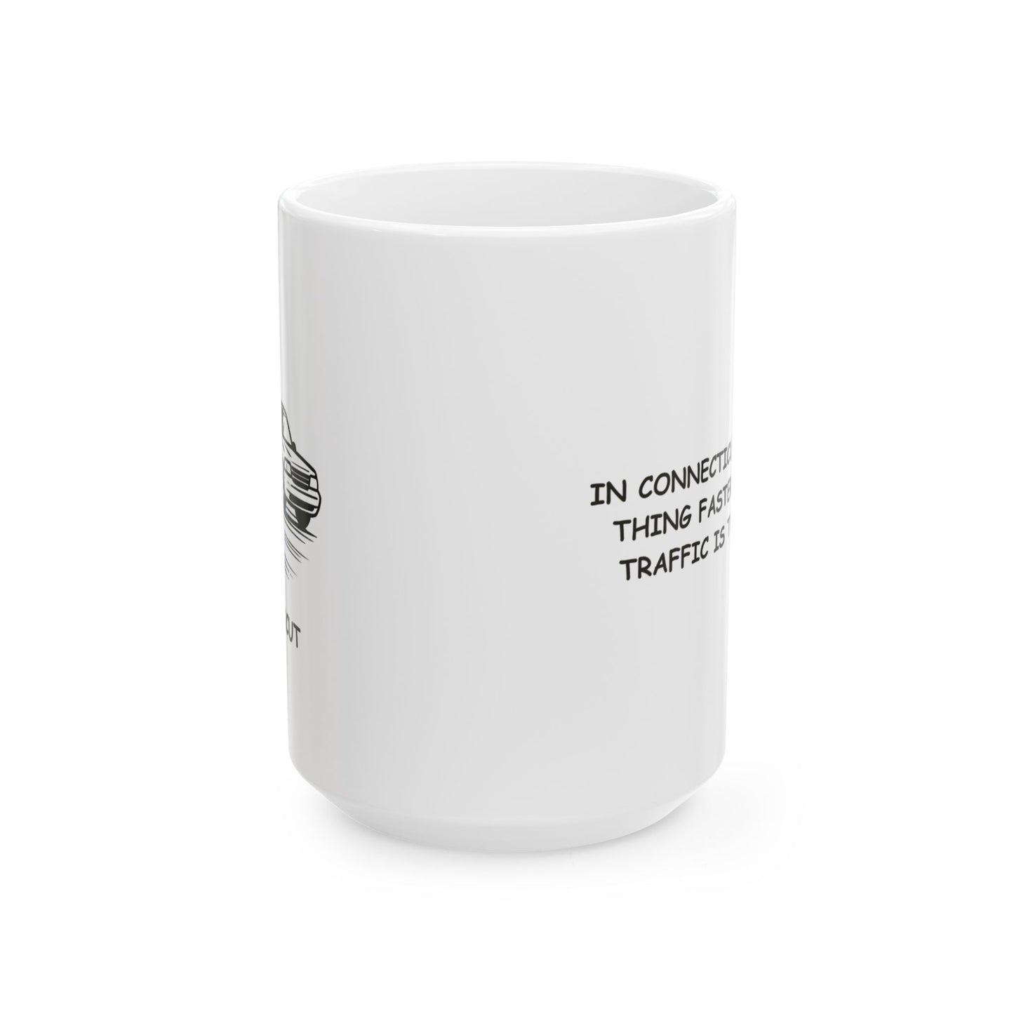 "In Connecticut, the only thing faster than the traffic is the coffee." Ceramic Mug - 13784