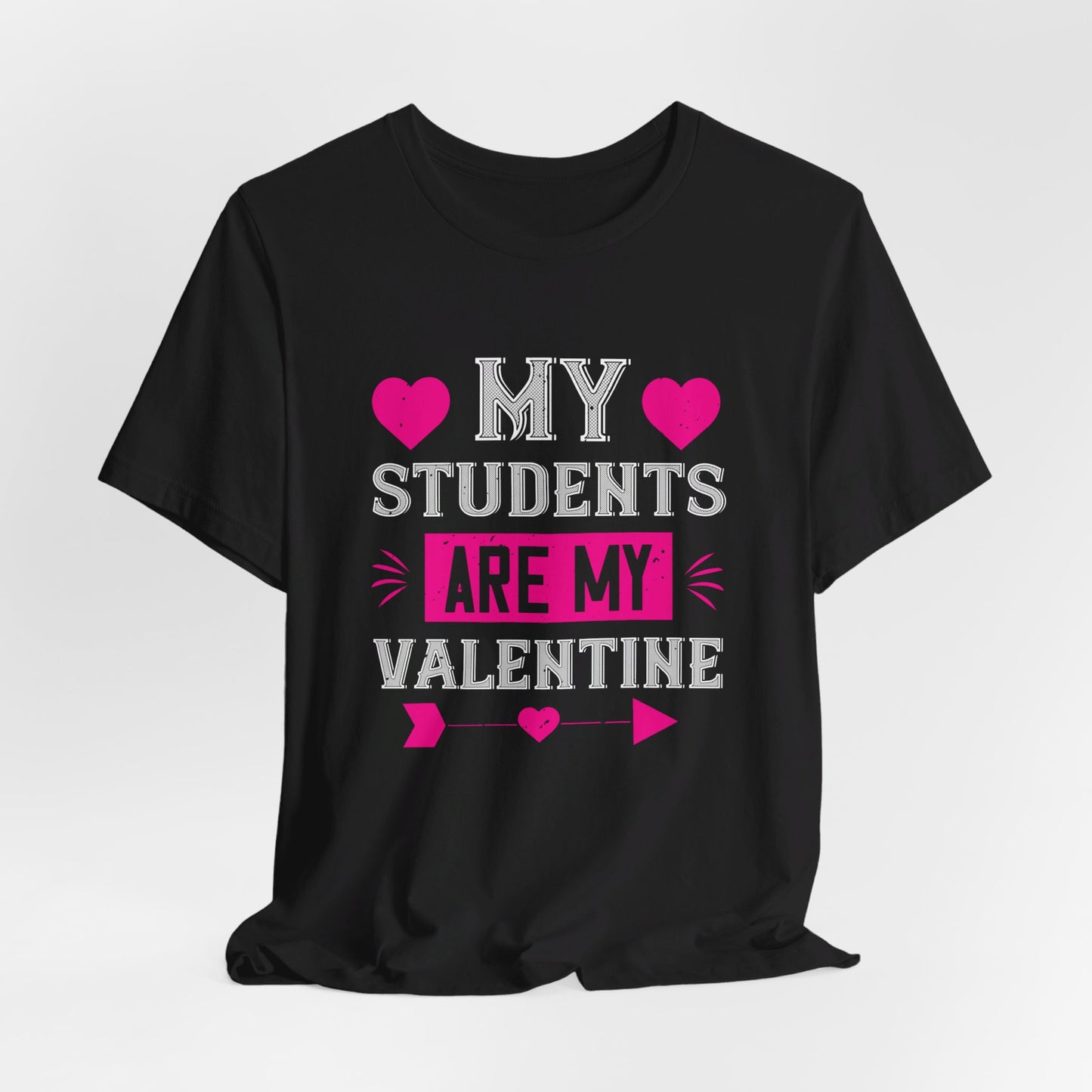 My Students Are My Valentine - Unisex Jersey Short Sleeve Tee