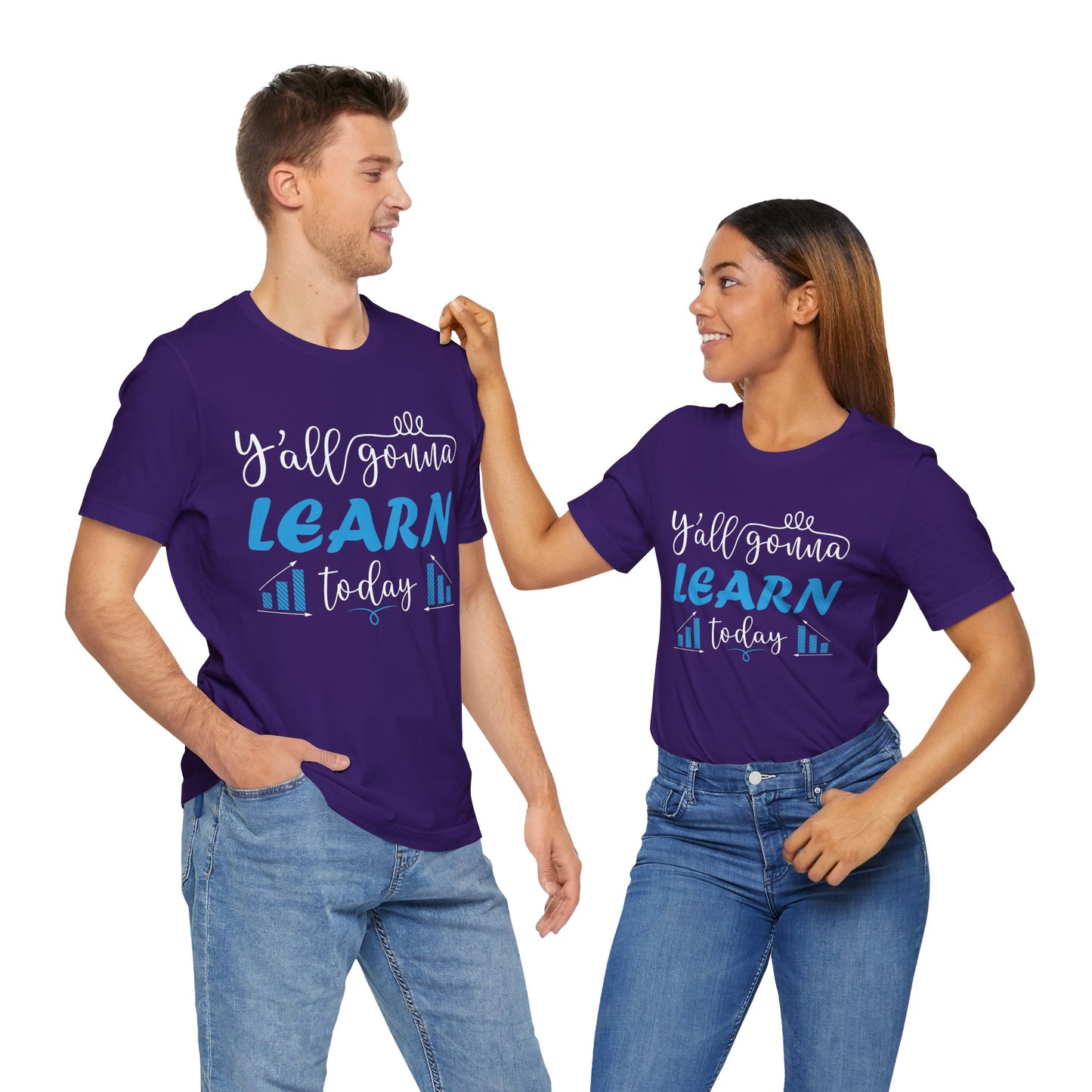 Teacher: You All Are Gonna Learn Today - Unisex Jersey Short Sleeve Tee - 13393