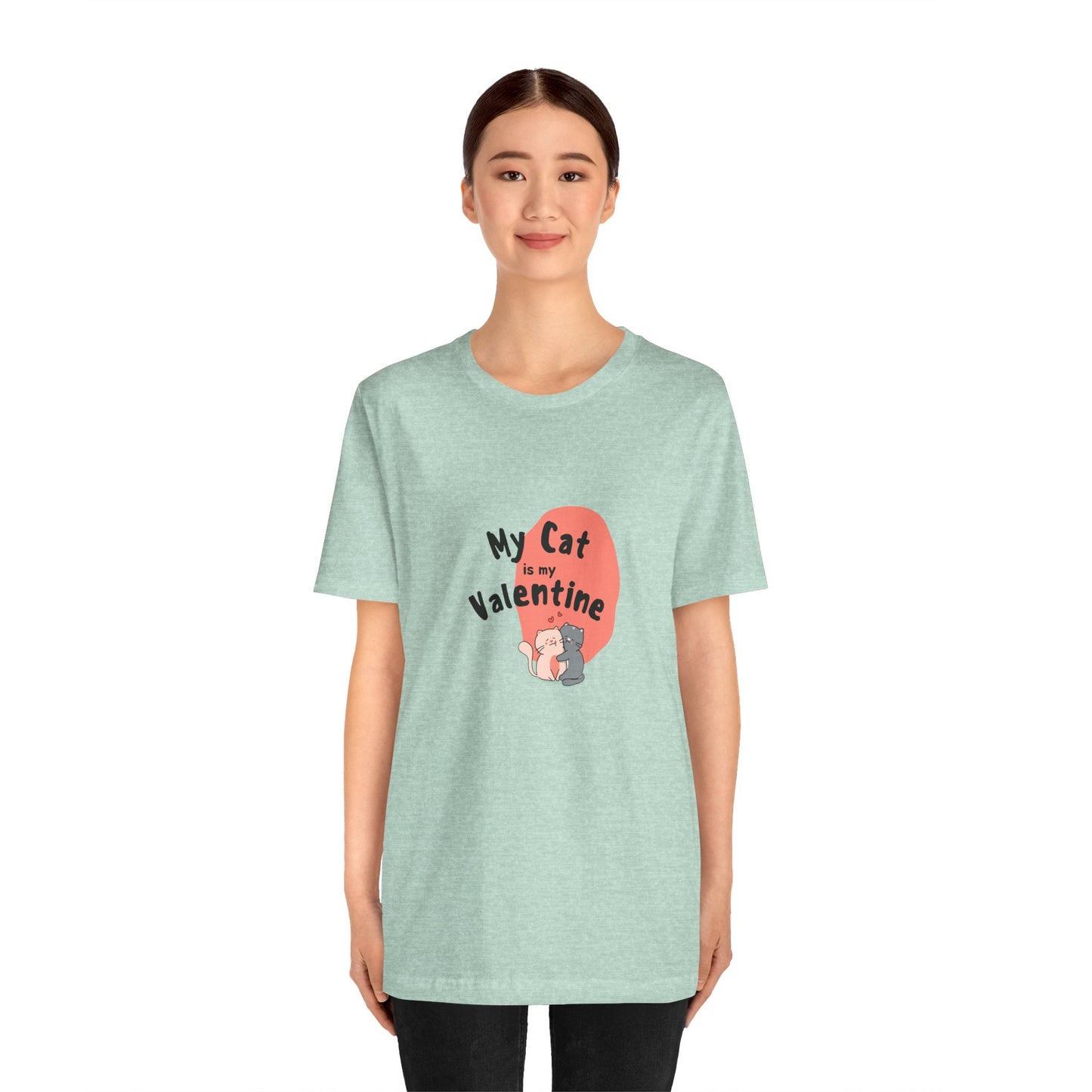 My Cat is My Valentine - Unisex Jersey Short Sleeve Tee - 11442
