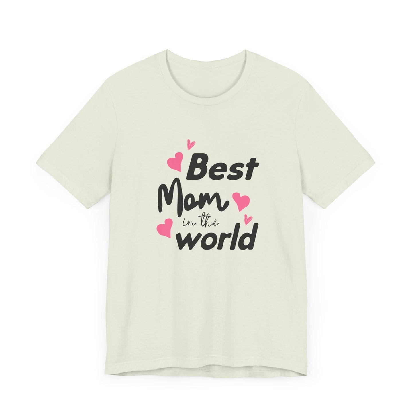 Best Mom in the World - Unisex Jersey Short Sleeve Tee - 11712
