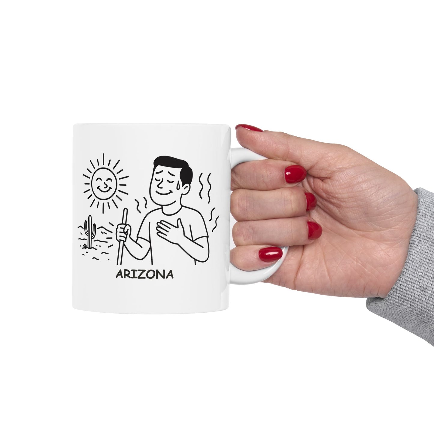 "In Arizona, we don’t sweat, we just radiate warmth." Ceramic Mug - 13164