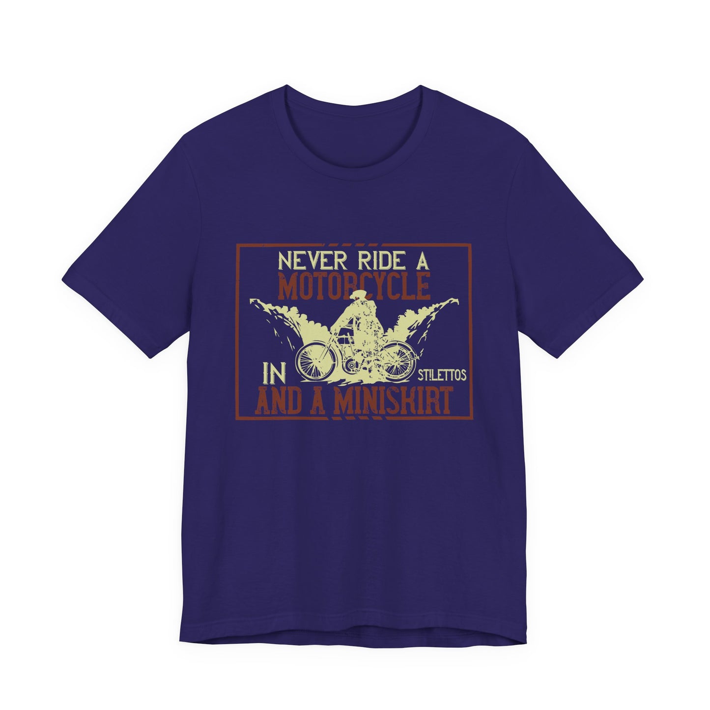Never Ride a Motorcycle in Stilettos and a Miniskirt - Unisex Jersey Short Sleeve Tee - 13897