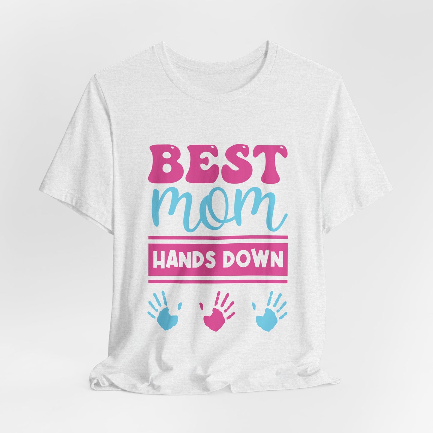 Best Mom Hands Down - Unisex Jersey Short Sleeve Tee - 13070
