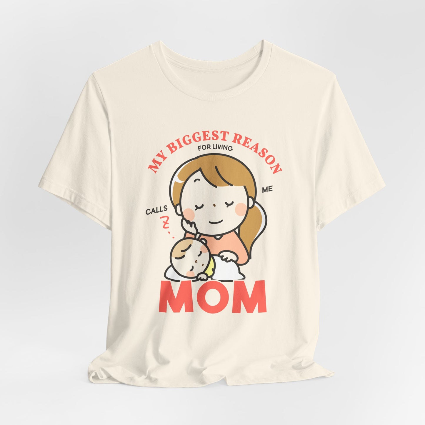 My Biggest Reason For Living Calls Me Mom - Unisex Jersey Short Sleeve Tee - 12946