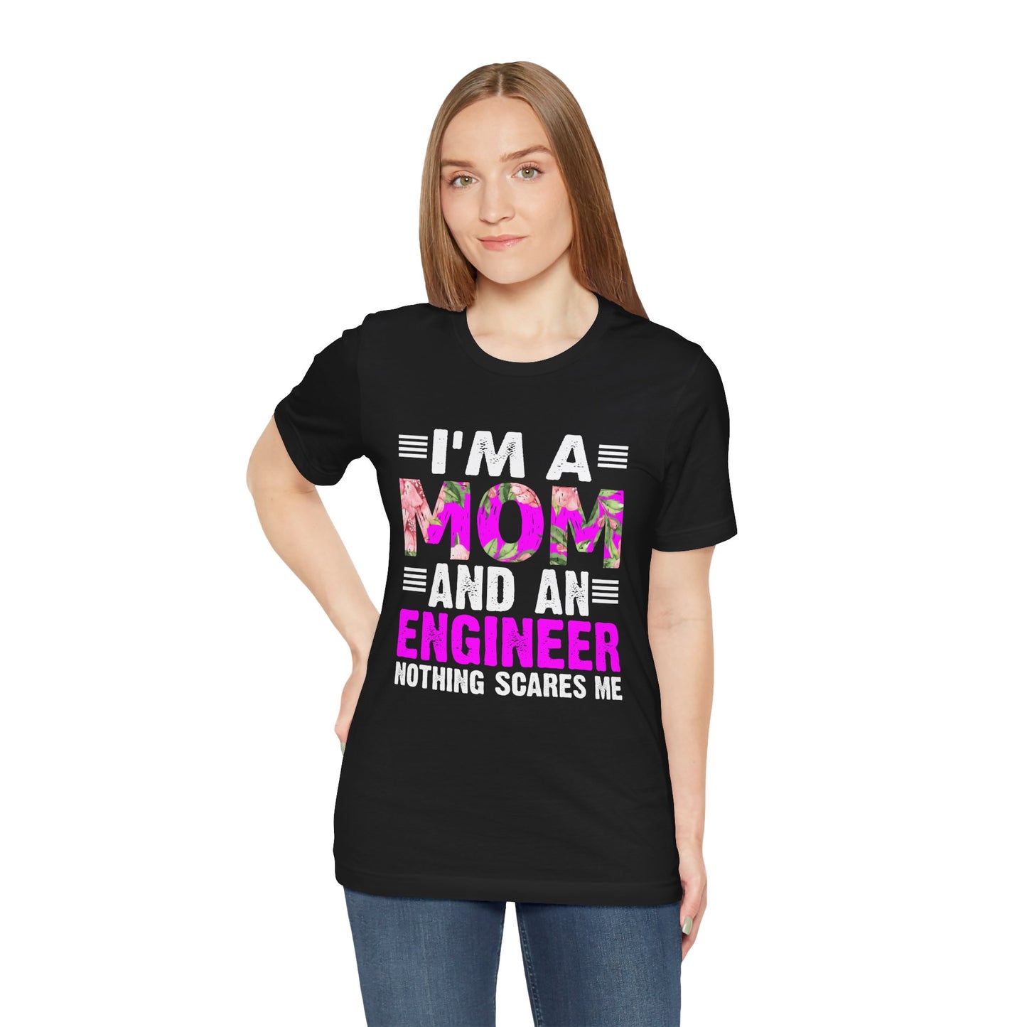 Engineer: I'm A Mom & An Engineer, Nothing Scares Me - Unisex Jersey Short Sleeve Tee