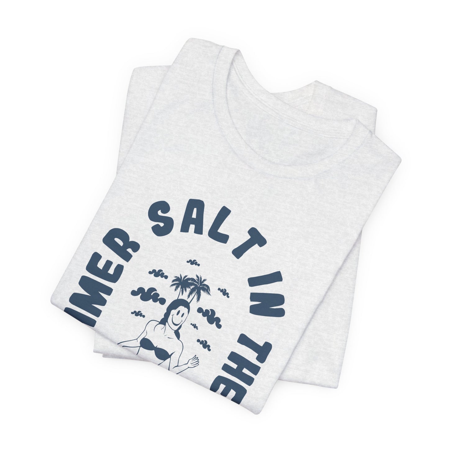 Summer Salt In The Air, Sand In My Hair - Unisex Jersey Short Sleeve Tee - 13114