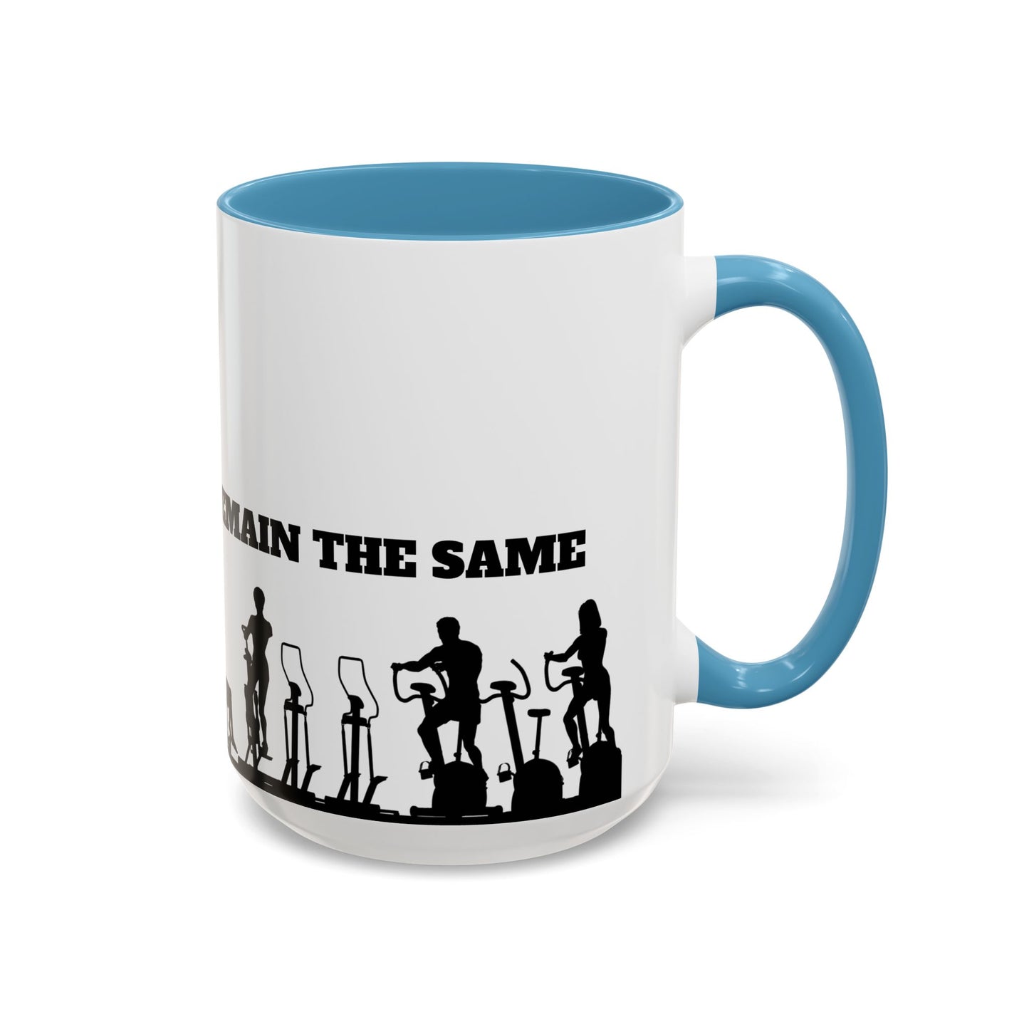 Train Insane Or Remain The Same - Accent Coffee Mug (11, 15oz) - 10857